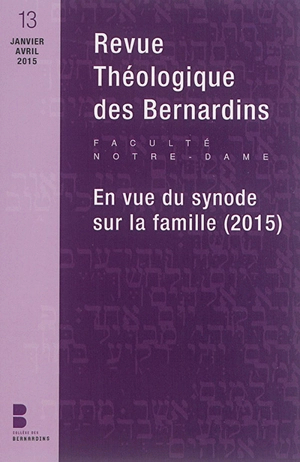 Revue théologique des Bernardins, n° 13. En vue du synode sur la famille (2015)
