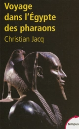 Voyage dans l'Egypte des pharaons - Christian Jacq