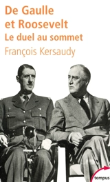 De Gaulle et Roosevelt : le duel au sommet - François Kersaudy