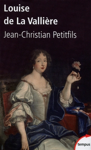Louise de La Vallière - Jean-Christian Petitfils