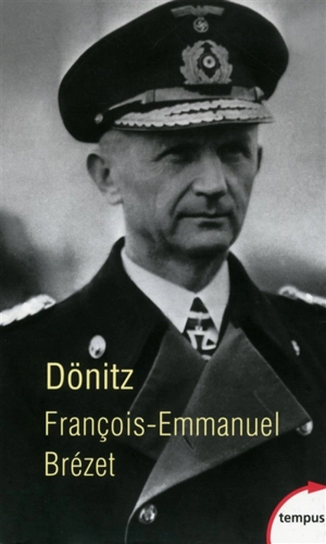 Dönitz : le dernier Führer - François-Emmanuel Brézet