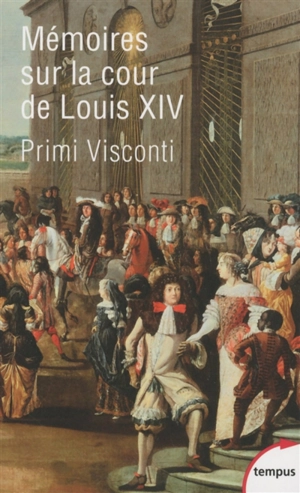Mémoires sur la cour de Louis XIV : 1673-1681 - Primi Visconti