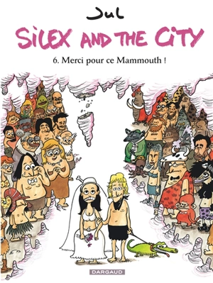 Silex and the city. Vol. 6. Merci pour ce mammouth ! - Jul