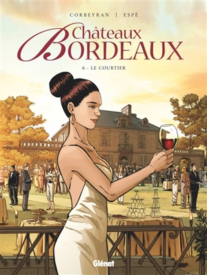 Châteaux Bordeaux. Vol. 6. Le courtier - Corbeyran