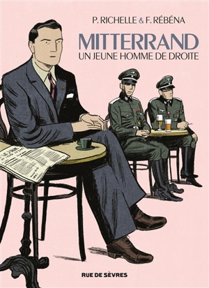 Mitterrand, un jeune homme de droite - Philippe Richelle