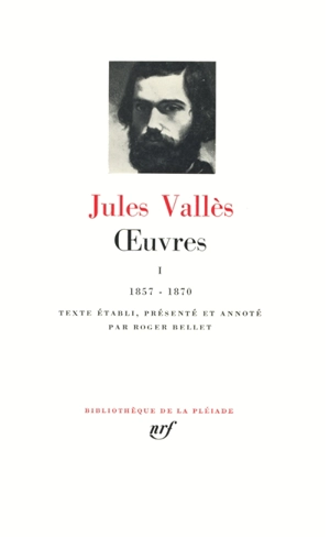 Oeuvres. Vol. 1. 1857-1870 - Jules Vallès