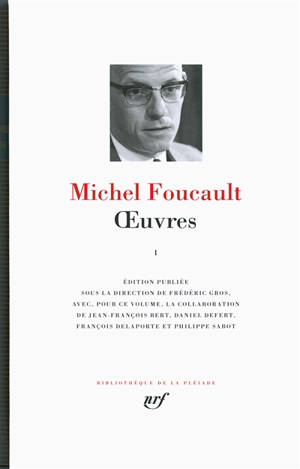 Oeuvres. Vol. 1 - Michel Foucault
