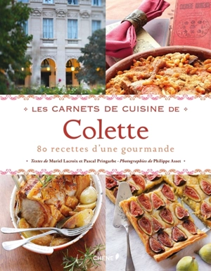 Les carnets de cuisine de Colette : 80 recettes d'une gourmande - Muriel Lacroix