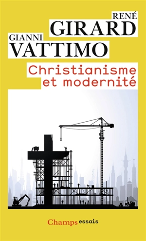 Christianisme et modernité - René Girard