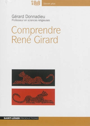 Comprendre René Girard - Gérard Donnadieu