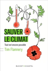 Sauver le climat : tout est encore possible - Tim Fridtjof Flannery