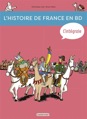 L'histoire de France en BD. L'intégrale : de la préhistoire... à nos jours ! - Dominique Joly