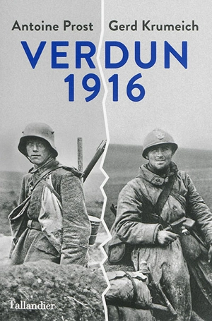 Verdun 1916 : une histoire franco-allemande de la bataille - Antoine Prost