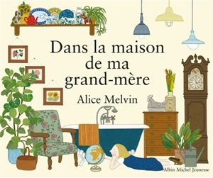 Dans la maison de ma grand-mère - Alice Melvin