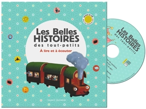 Les belles histoires des tout-petits : à lire et à écouter