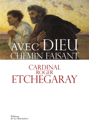 Avec Dieu chemin faisant - Roger Etchegaray