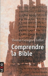 Comprendre la Bible - Thomas-Georges Chifflot