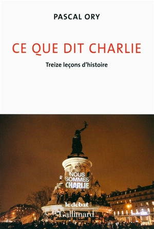 Ce que dit Charlie : treize leçons d'histoire - Pascal Ory