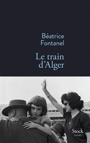 Le train d'Alger - Béatrice Fontanel