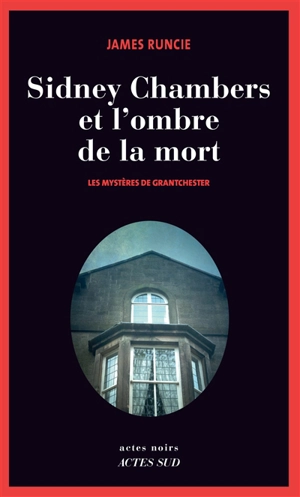 Les mystères de Grantchester. Vol. 1. Sidney Chambers et l'ombre de la mort - James Runcie