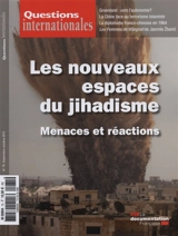 Questions internationales, n° 75. Les nouveaux espaces du jihadisme : menaces et réactions