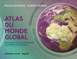 Atlas du monde global : 100 cartes pour comprendre un monde chaotique - Pascal Boniface