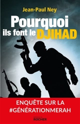 Pourquoi ils font le djihad : enquête sur la #GénérationMerah - Jean-Paul Ney