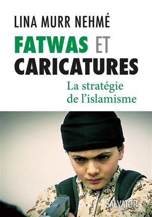 Fatwas et caricatures : la stratégie de l'islamisme - Lina Murr Nehmé