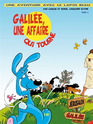 Une aventure avec le lapin bleu. Vol. 2. Galilée, une affaire qui tourne - Coolus