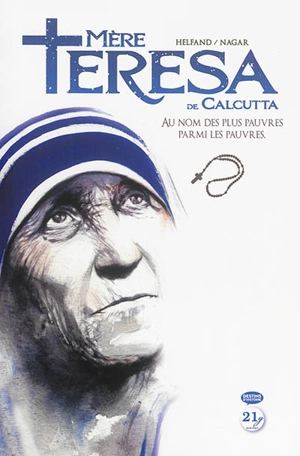 Mère Teresa de Calcutta : au nom des plus pauvres parmi les pauvres - Lewis Helfand