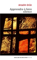 Apprendre à faire silence - Anselm Grün