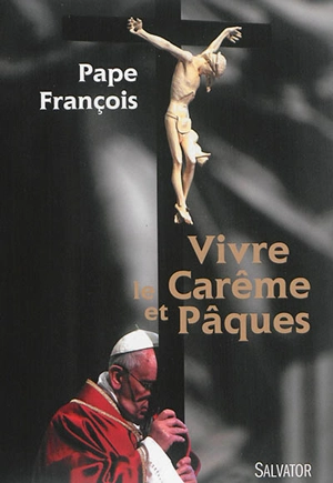 Vivre le Carême et Pâques - François