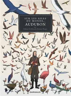 Sur les ailes du monde, Audubon - Fabien Grolleau