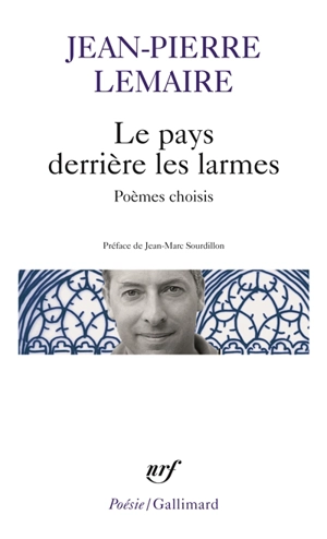 Le pays derrière les larmes : poèmes choisis - Jean-Pierre Lemaire