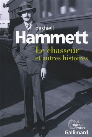 Le chasseur : et autres histoires - Dashiell Hammett