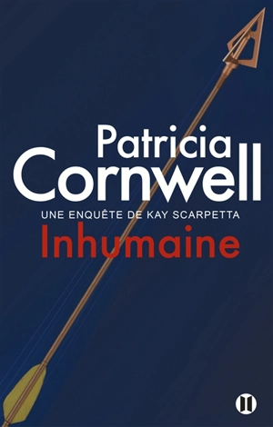 Une enquête de Kay Scarpetta. Inhumaine - Patricia Cornwell