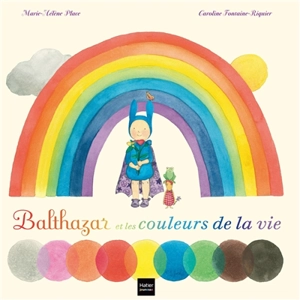 Balthazar et les couleurs : de la vie et des rêves aussi - Marie-Hélène Place