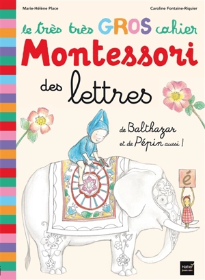 Le très très gros cahier Montessori des lettres de Balthazar et de Pépin aussi ! - Marie-Hélène Place