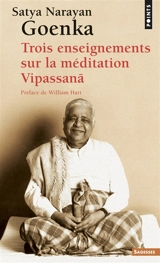 Trois enseignements sur la méditation Vipassana - Shri Narajan Goenka