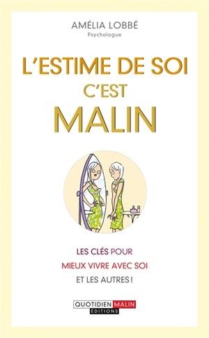 L'estime de soi, c'est malin : les clés pour mieux vivre avec soi et les autres ! - Amélia Lobbé