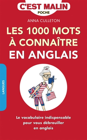 Les 1.000 mots à connaître en anglais : le vocabulaire indispensable pour vous débrouiller en anglais - Anna Culleton