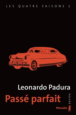 Les quatre saisons. Vol. 1. Passé parfait - Leonardo Padura