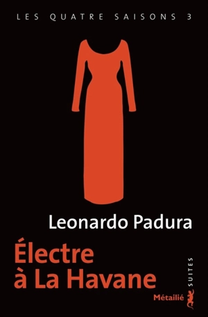 Les quatre saisons. Vol. 3. Electre à La Havane - Leonardo Padura