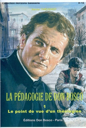 La pédagogie de Don Bosco : le point de vue d'un thélogien moraliste. Vol. 1 - Xavier Thévenot