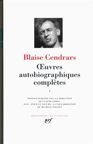 Oeuvres autobiographiques complètes. Vol. 1 - Blaise Cendrars