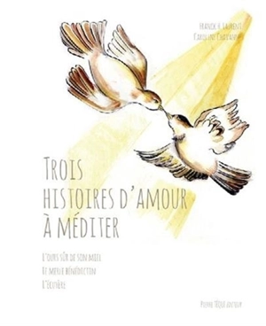 Trois histoires d'amour à méditer - Franck H. Laurent