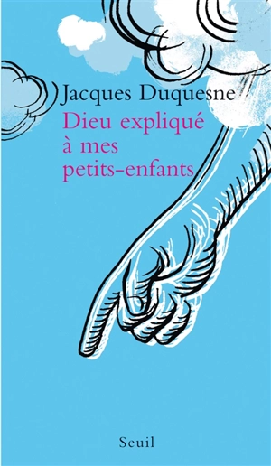 Dieu expliqué à mes petits-enfants - Jacques Duquesne