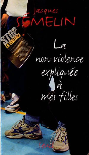La non-violence expliquée à mes filles - Jacques Sémelin