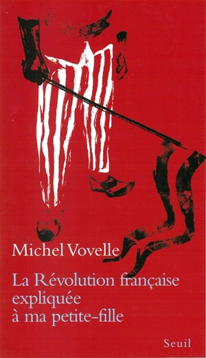 La Révolution française expliquée à ma petite-fille - Michel Vovelle