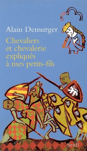 Chevaliers et chevalerie expliqués à mes petits-fils - Alain Demurger